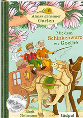 Birgit Hedemann ALMAS GEHEIMER GARTEN: MIT DEM SCHINKENWURZ ZU GOETHE (Bd. 3)