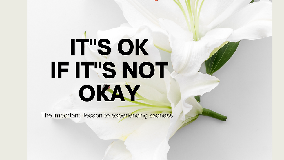 IT"S OK IF IT"S NOT OKAY