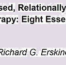 Developmentally Based Relationally Focused Integrative Psychotherapy Eight Essential Points