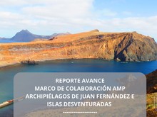 Reporte de avance del Marco de Colaboración AMP Juan Fernández e Islas Desventuradas