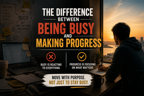 The Difference Between Being Busy And Making Progress