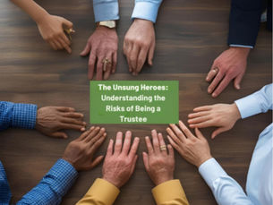 The Unsung Heroes: Understanding the Risks of Being a Trustee