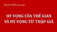 Các hy vọng trần tục của dân chúng sụp đổ trước thập giá. Nhưng chúng ta tin rằng chính nơi Đấng Bị Đóng Đinh niềm hy vọng của chúng ta đã tái sinh.