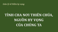 TÌNH CHA NƠI THIÊN CHÚA, NGUỒN HY VỌNG CỦA CHÚNG TA