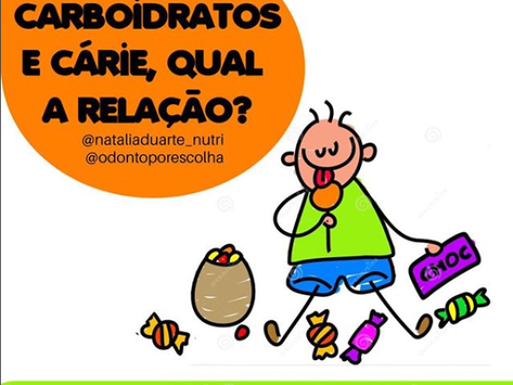 CARBOIDRATOS E CÁRIE, QUAL A RELAÇÃO?