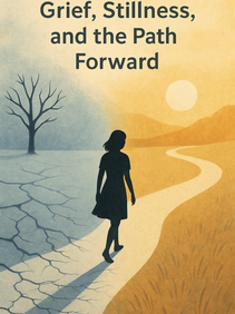 Grief, Stillness, and the Path Forward