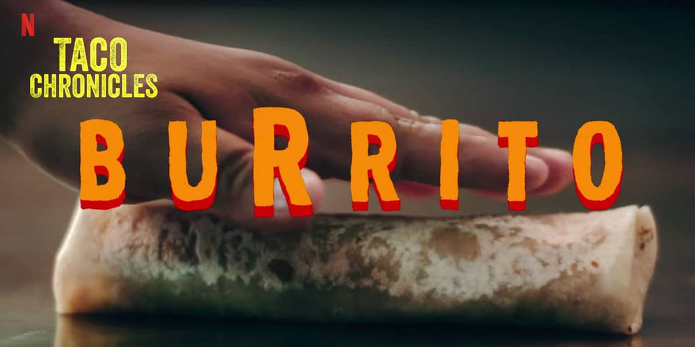Netflix lança episódio sobre a história do burrito