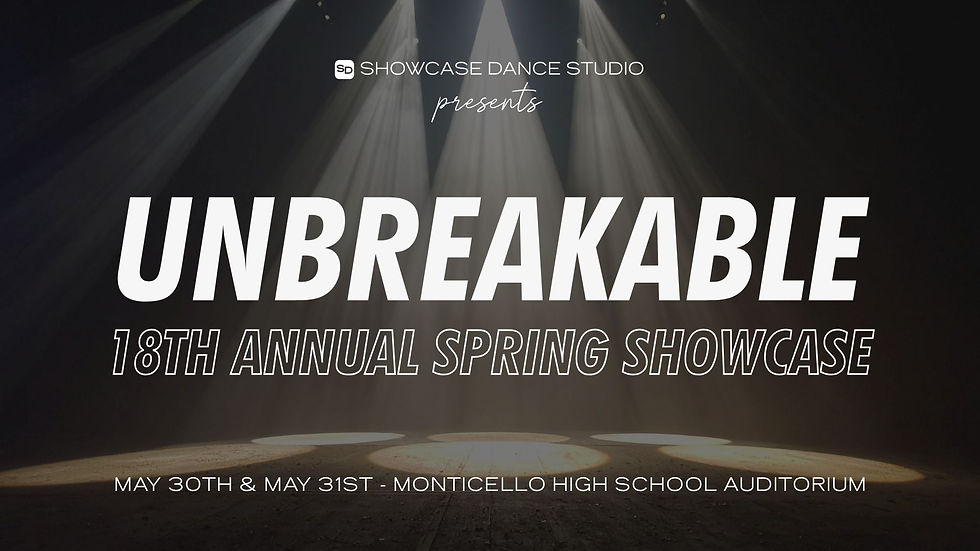 18th Annual Spring Showcase: Unbreakable