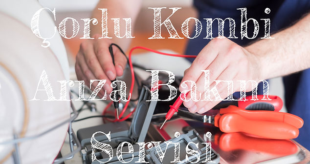 çorlu kombi servisi.jpg