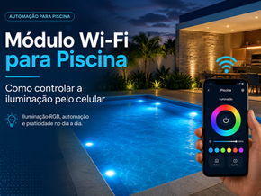Módulo Wi-Fi para piscina controlando iluminação pelo celular