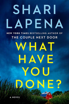 What Have You Done by Shari Lapena
