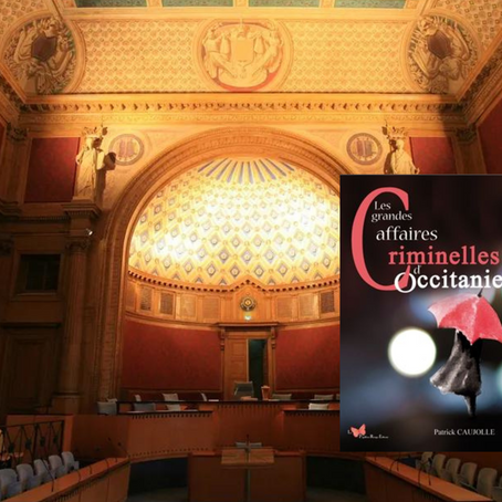 Les grandes affaires criminelles d'Occitanie