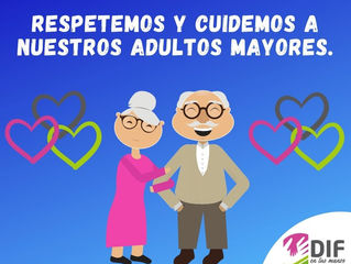 RESPETEMOS Y CUIDEMOS A NUESTROS ADULTOS MAYORES