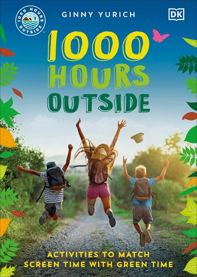 1000 Hours Outside: Activities to Match Screen Tim