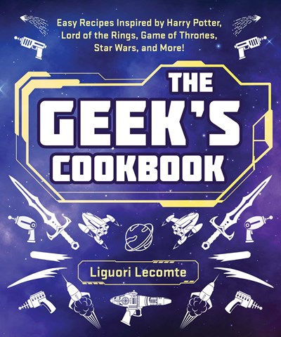 The Geek's Cookbook: Easy Recipes Inspired by Harr