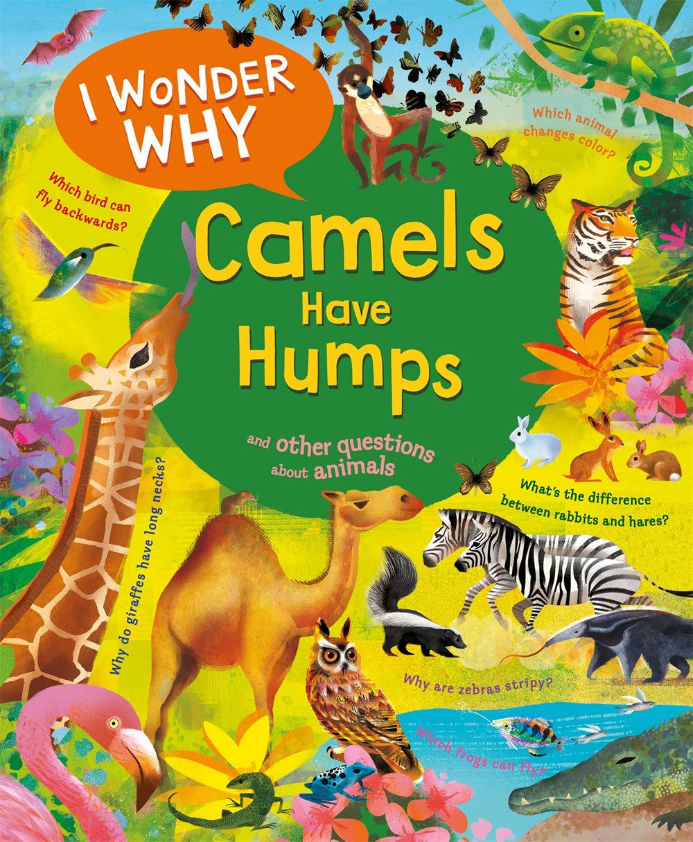 I Wonder Why Camels Have Humps: And Other Question