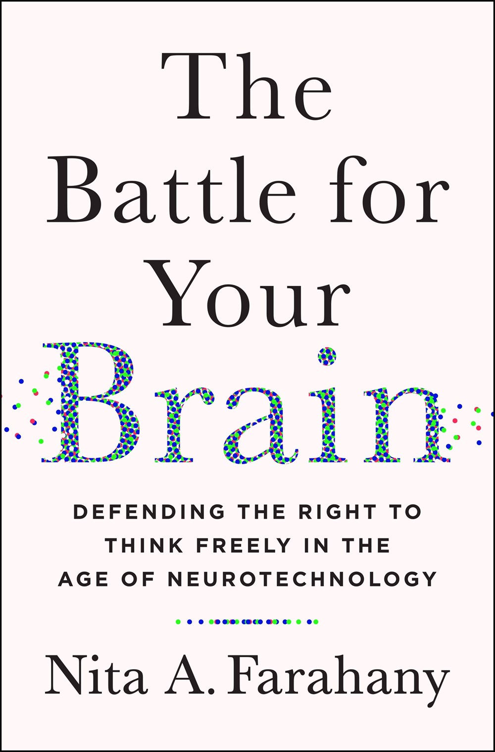 The Battle for Your Brain: Defending the Right to