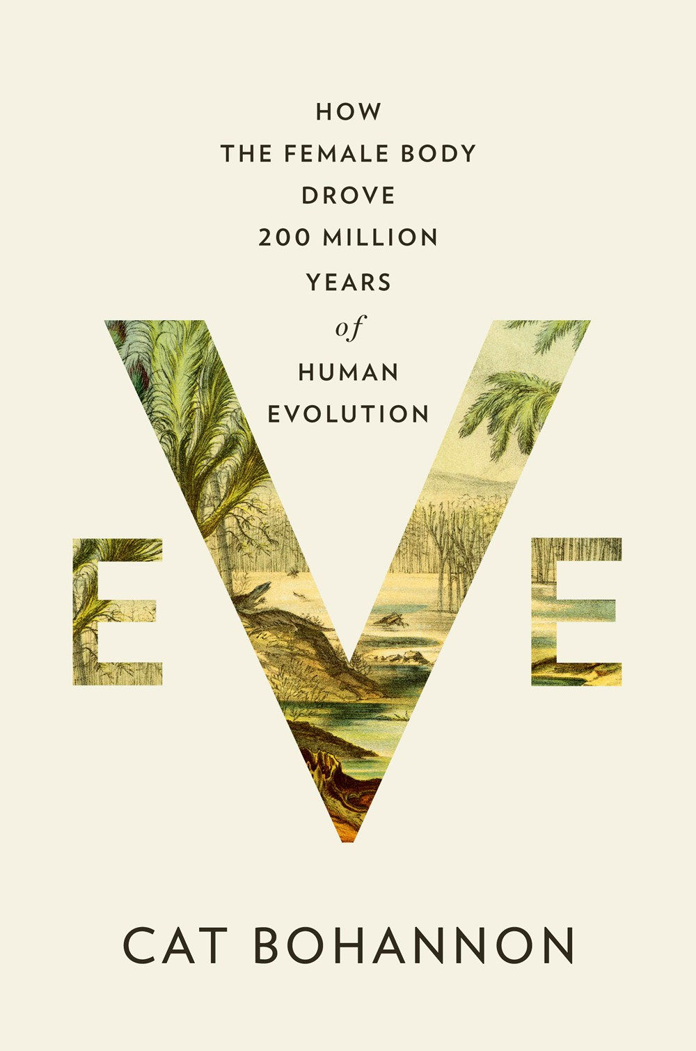 Eve: How the Female Body Drove 200 Million Years o