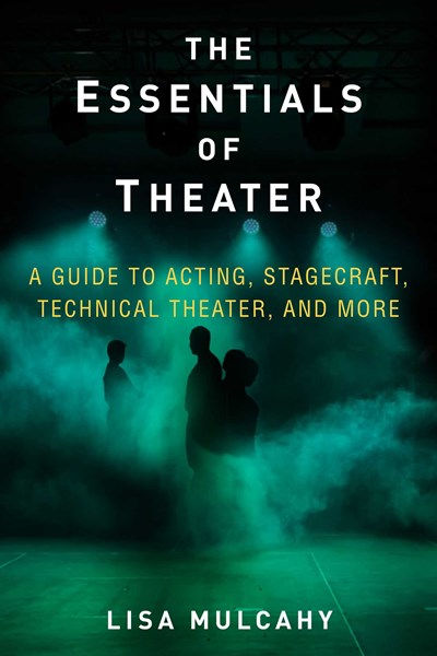 The Essentials of Theater: A Guide to Acting, Stag
