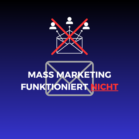 Mass Marketing funktioniert nicht. Mach das stattdessen: