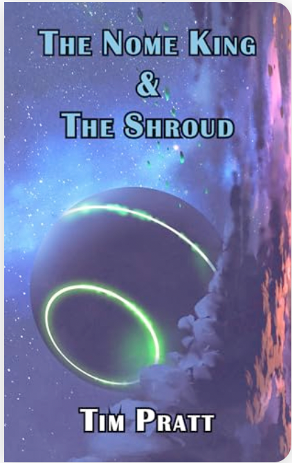 The Nome King and the Shroud by Tim Pratt - a book cover featuring a giant glowing sphere in space
