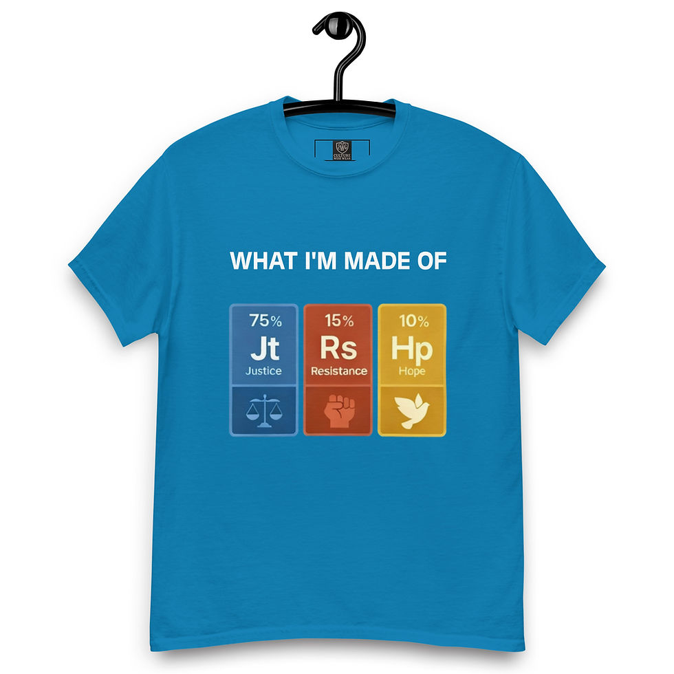 Thumbnail: What I’m Made of Graphic T-Shirt- Justice, Resistance, and Hope
