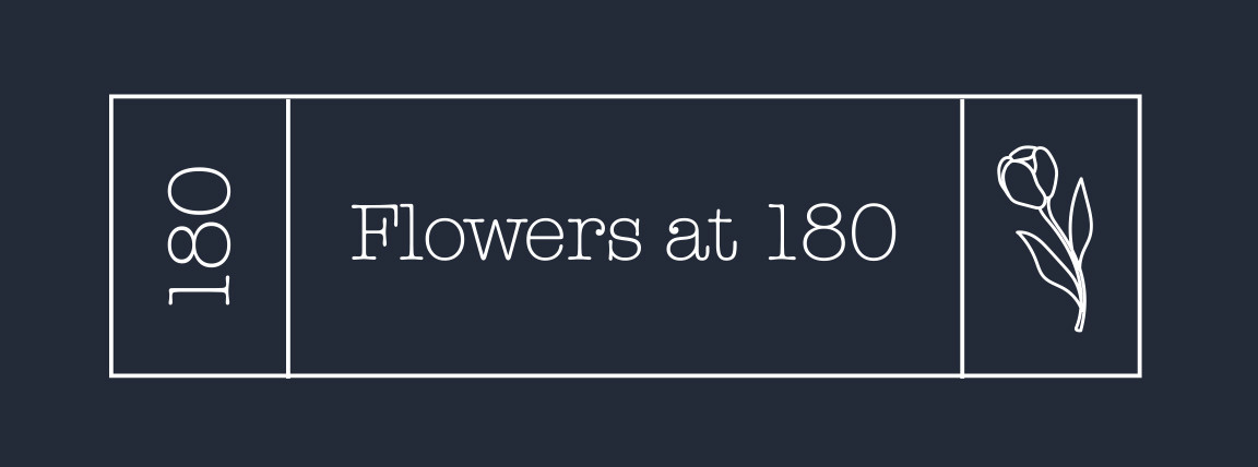 Flowers at 180