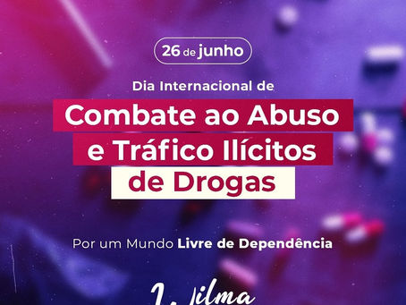 Dia internacional de combate ao abuso e tráfico ilícito de drogas.