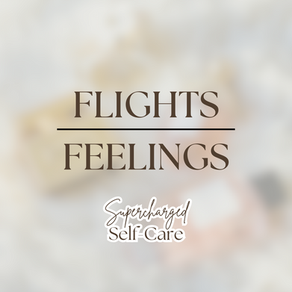 Supercharged Self-Care™️Catch Flights, Not Feelings
