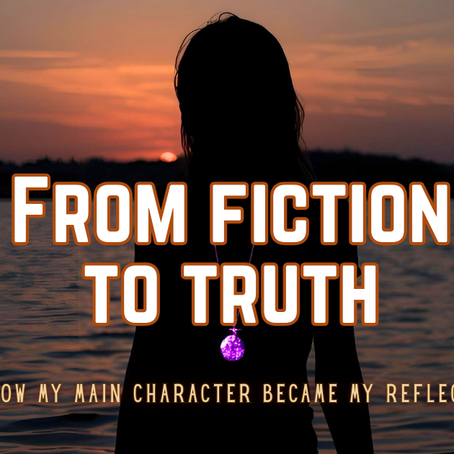 From Fiction to Truth: How My Main Character Became My Reflection
