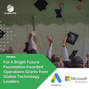 For A Bright Future Foundation Awarded Operations Grants from Global Technology Leaders