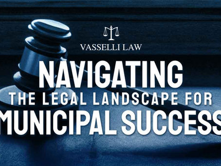 Vasselli Law gavel graphic with headline Navigating the Legal Landscape for Municipal Success