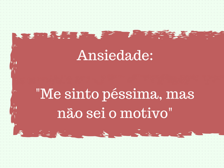 Me sinto péssima, mas não sei explicar