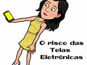 O risco das telas eletrônicas