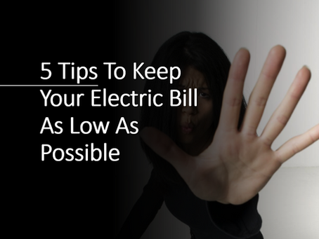 5 Tips To Keep A Low Electric Bill