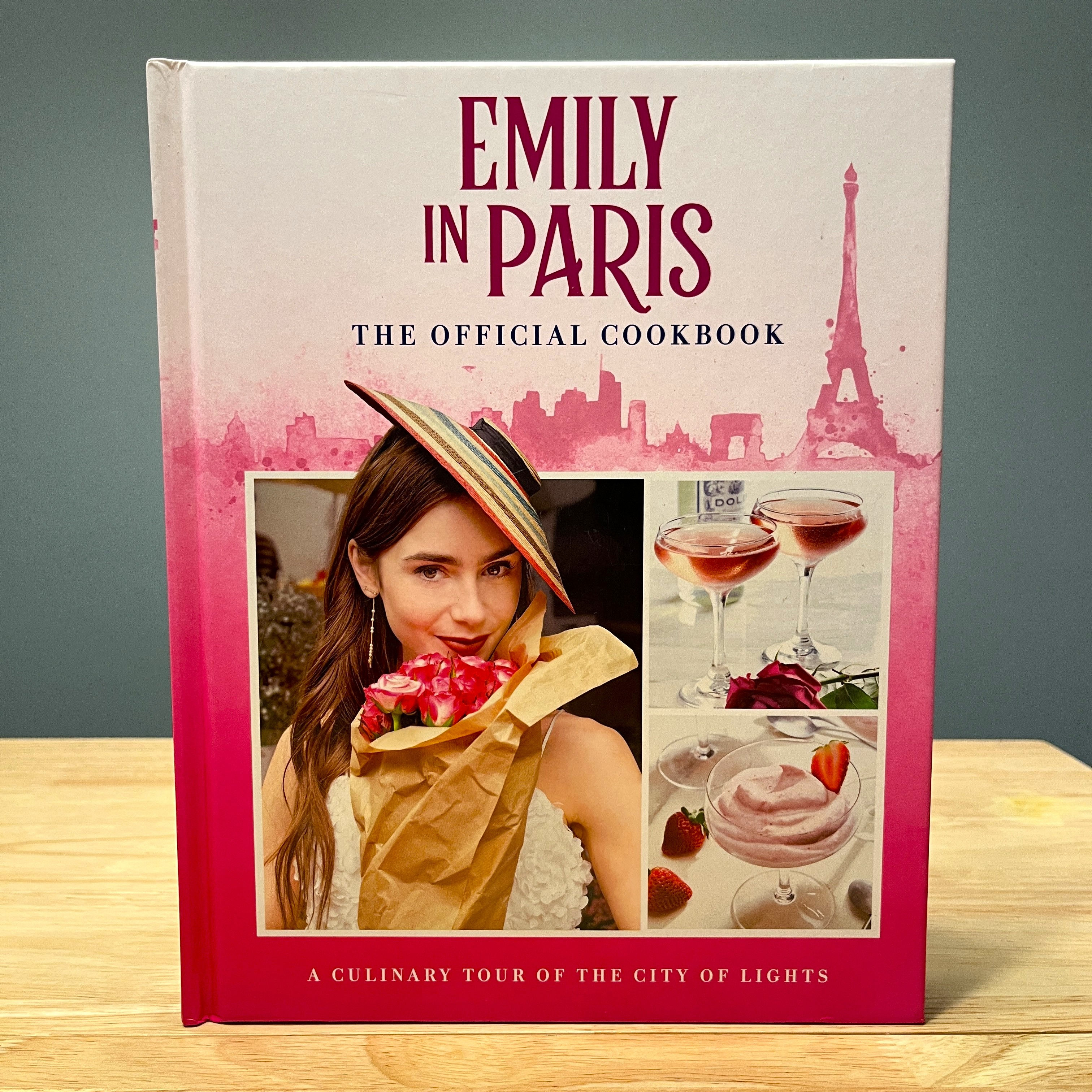 Emily in Paris, The Official Cookbook, A culinary Tour of the City of Lights