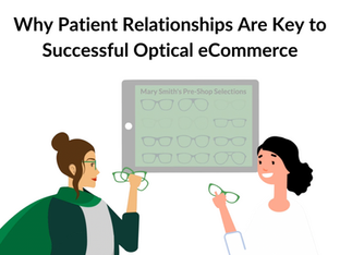 Why Patient Relationships Are Key to Successful Optical eCommerce