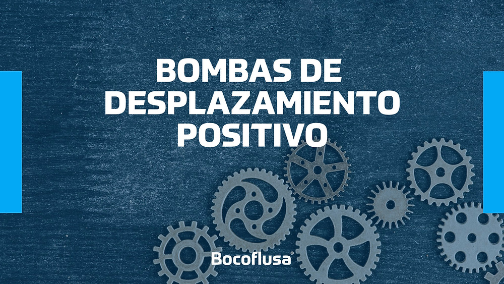 BOMBAS DE DESPLAZAMIENTO POSITIVO