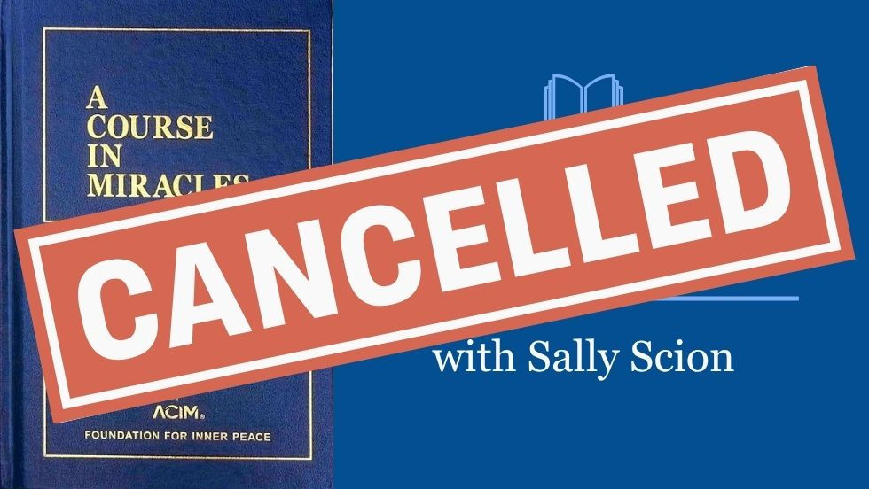 CANCELLED: A Course in Miracles