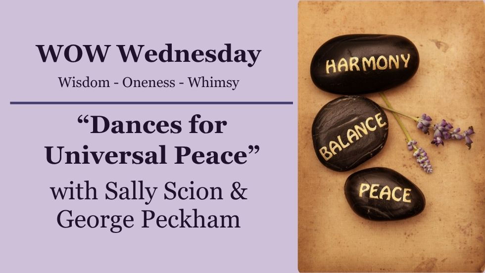 WOW Wednesday: Dances for Universal Peace