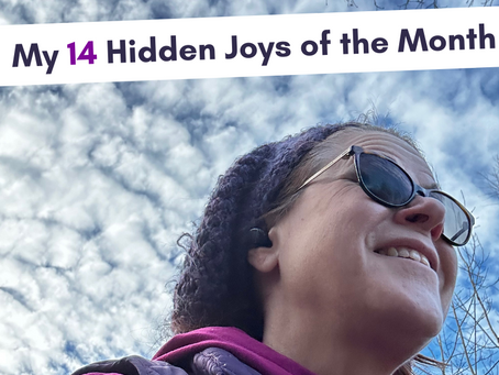 March Musings: My 15 Hidden Joys of the Month