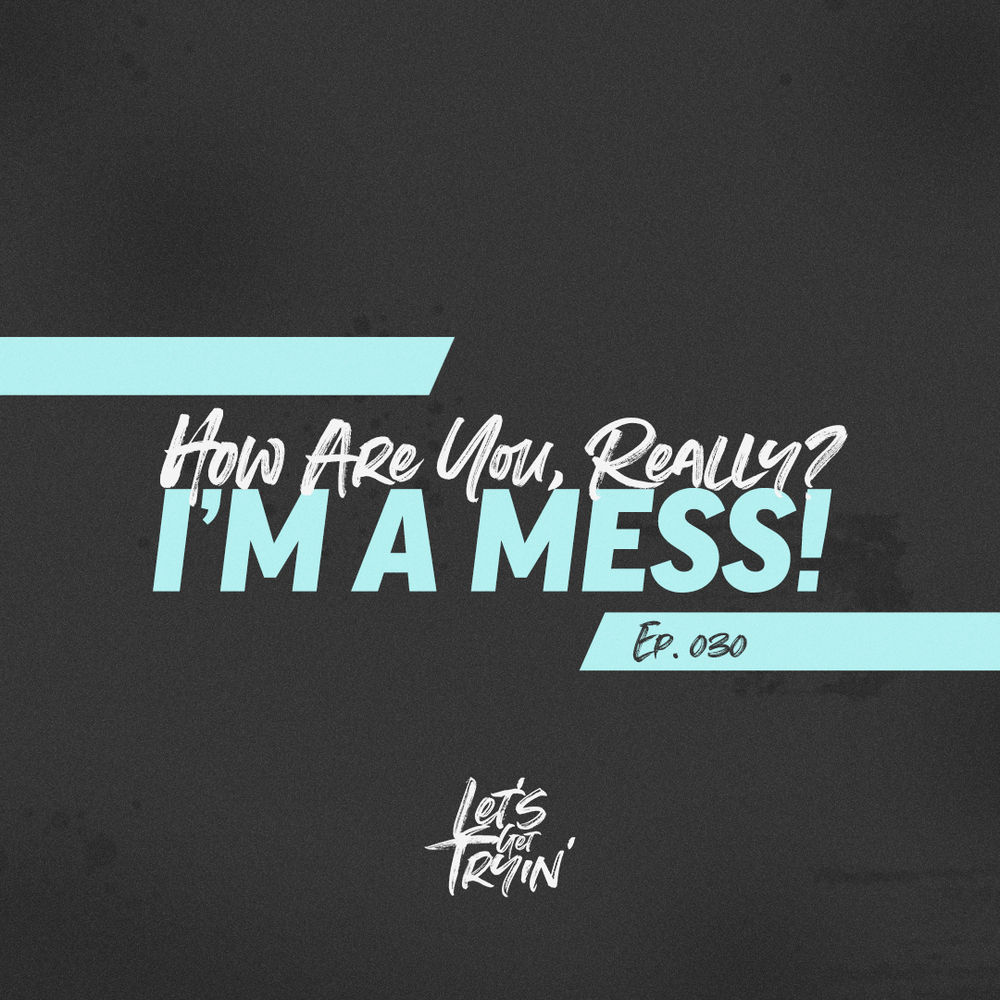 030 How Are You Really I M A Mess