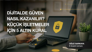 Dijitalde Güven Kazanmak | Küçük İşletmelere 5 Kural