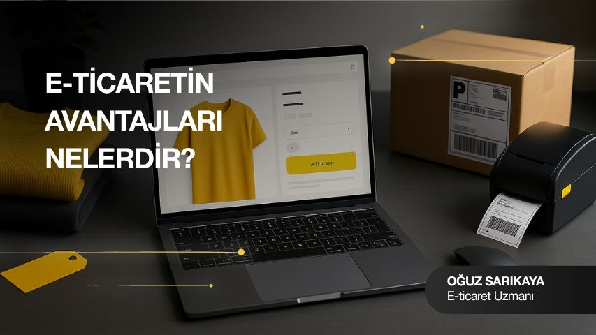 E-ticaret Avantajları