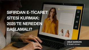 Sıfırdan E-Ticaret Sitesi Kurmak | 2025 Rehberi
