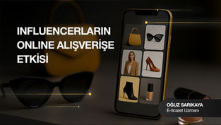 Influencerların Online Alışverişe Etkisi