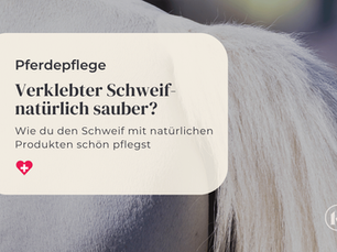 Verklebter Schweif - geht's auch natürlich sauber?