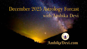 December 2025 Astrology Forecast with Ambika Devi — Stepping out of the Mist