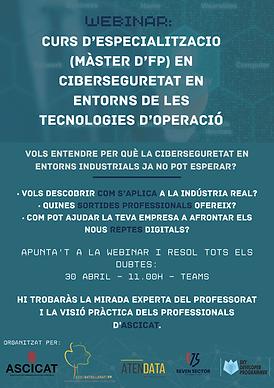 ASCICAT va impulsar una webinar informativa sobre el Curs d’Especialització (Màster d’FP) en Ciberseguretat en entorns de les tecnologies d’operació (OT), una formació orientada a donar resposta als nous reptes de seguretat en entorns industrials i infraestructures crítiques.