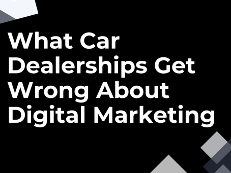 What Car Dealerships Get Wrong About Digital Marketing (And How to Fix It)